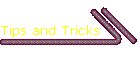 Tips and Tricks