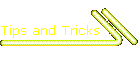 Tips and Tricks